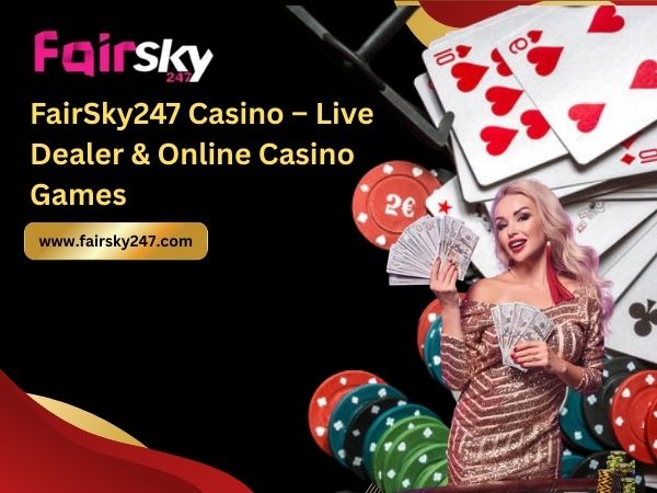 FairSky247 Casino – Live Dealer & Online Casino Games